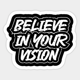 Believe In Your Vision Sticker